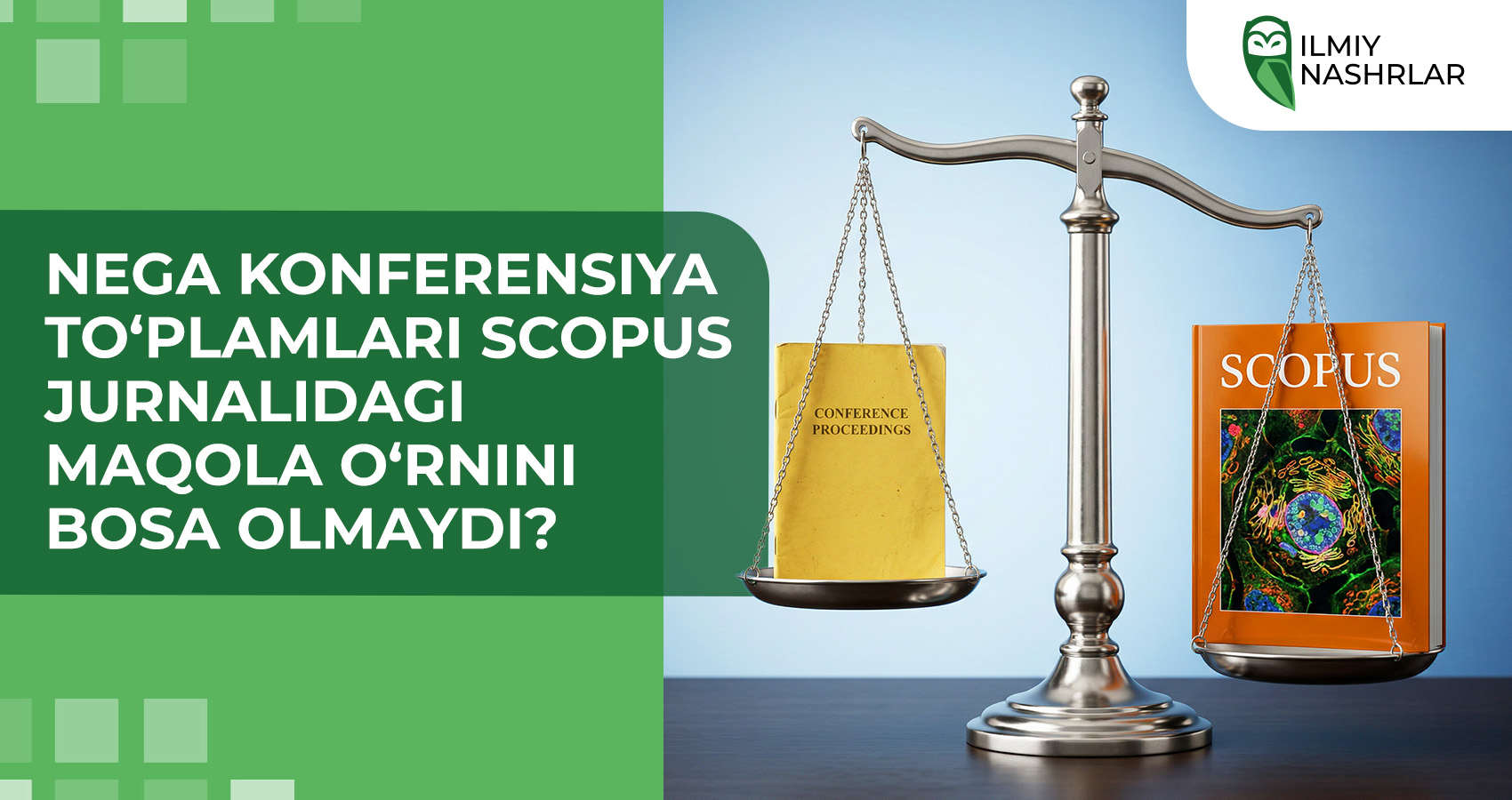 Nega konferensiya to‘plamlari Scopus jurnalidagi maqola o‘rnini bosa olmaydi?