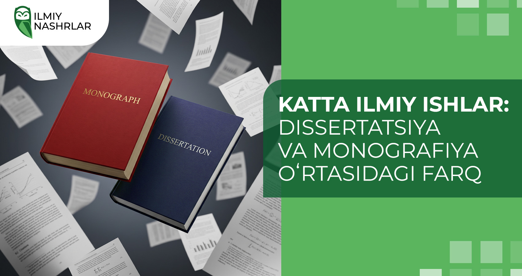 Katta ilmiy ishlar: dissertatsiya va monografiya oʻrtasidagi farq
