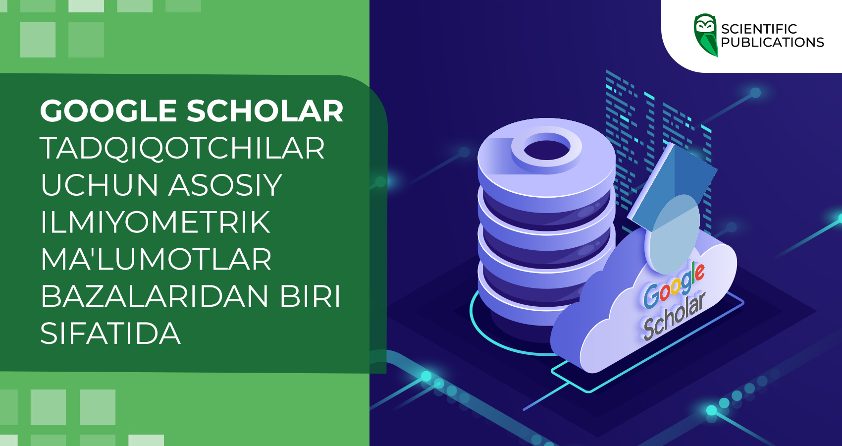 Google Scholar tadqiqotchilar uchun asosiy ilmiyometrik ma'lumotlar bazalaridan biri sifatida