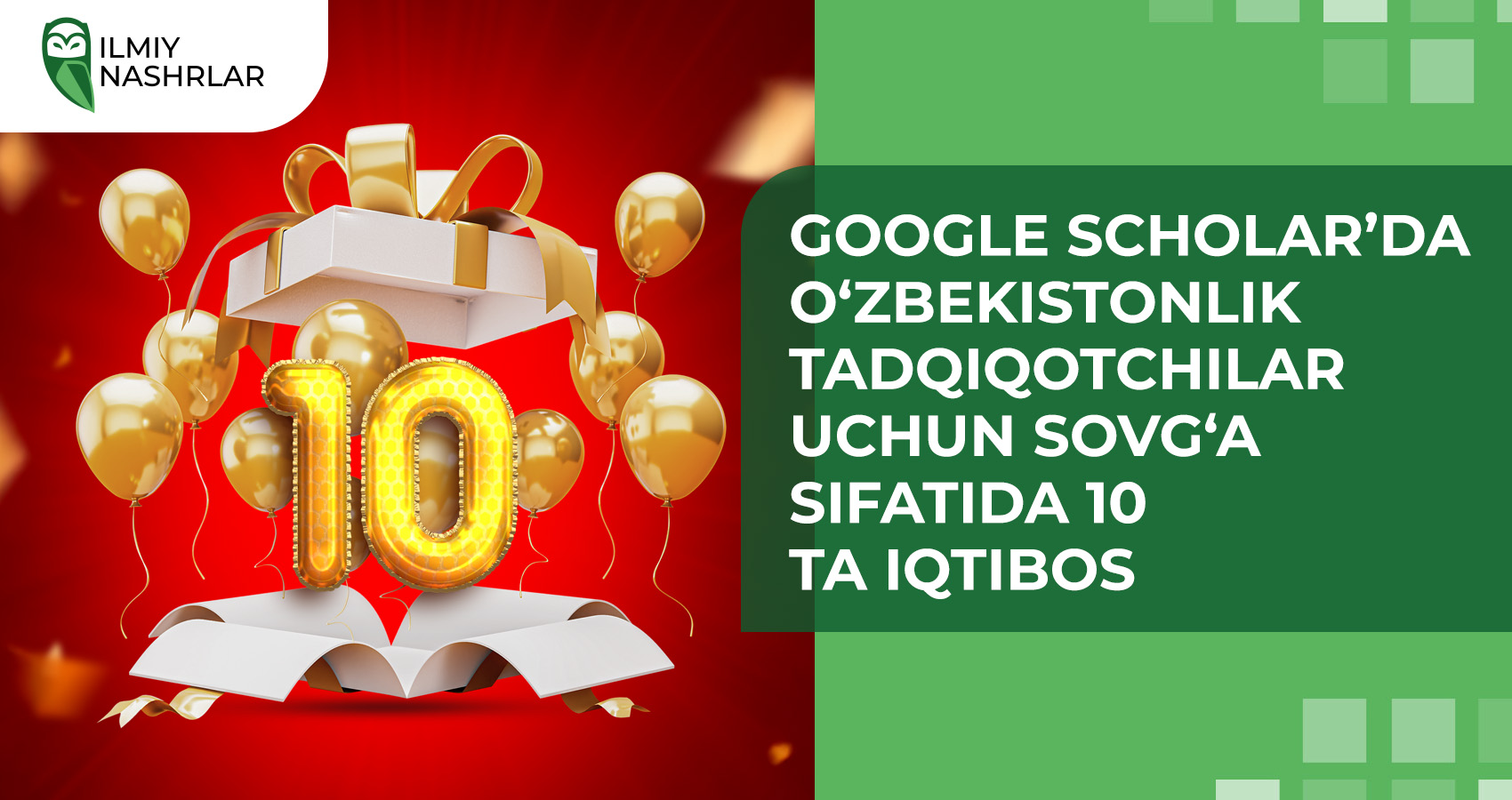 Google Scholar’da O‘zbekistonlik tadqiqotchilar uchun sovg‘a sifatida 10 ta iqtibos