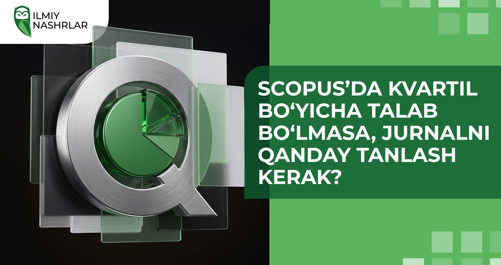 Scopusda jurnal tanlash: kvartal talablari bo'lmasa nima qilish kerak?