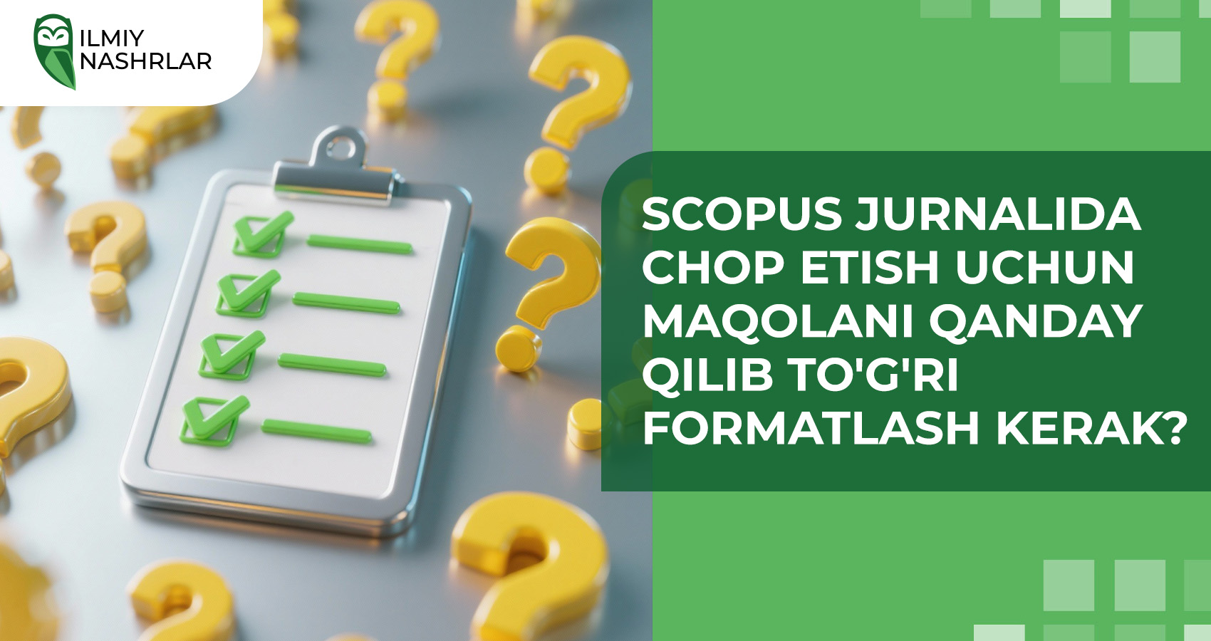 Scopus jurnalida chop etish uchun maqolani qanday qilib to'g'ri formatlash kerak?