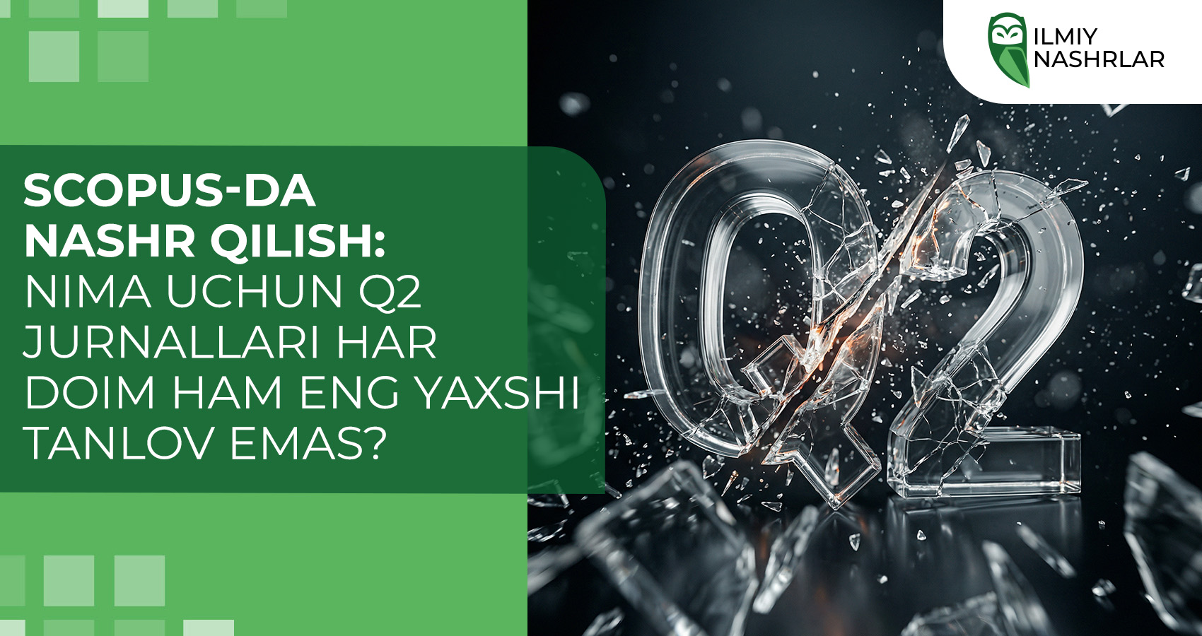 Scopus-da nashr qilish: Nima uchun Q2 jurnallari har doim ham eng yaxshi tanlov emas?