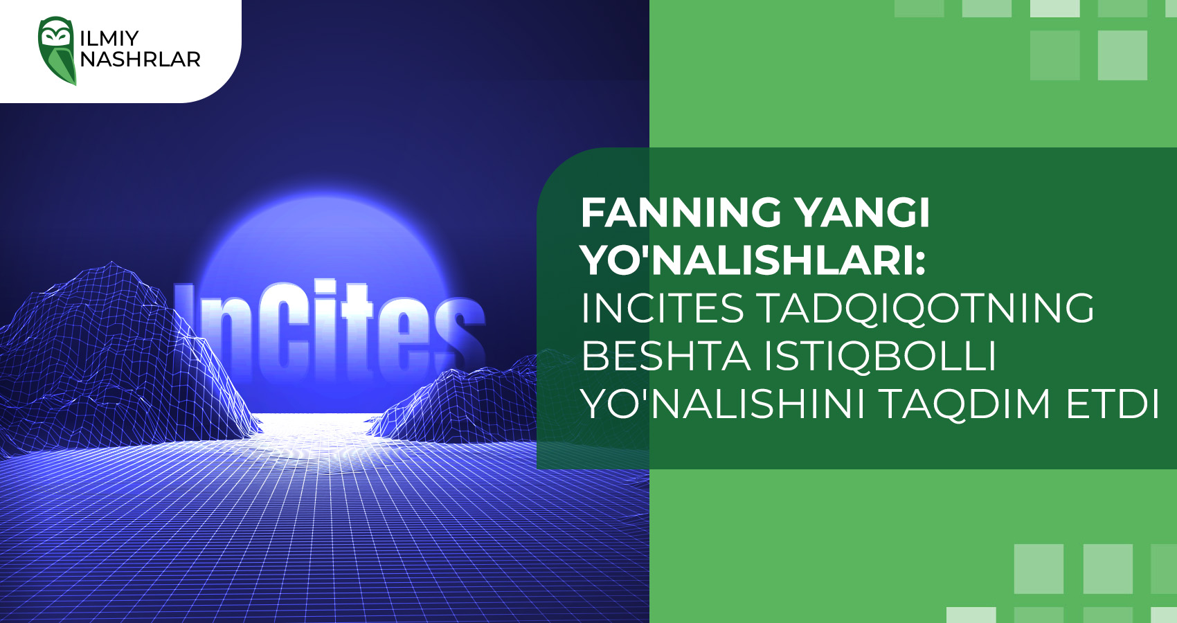 Fanning yangi yo'nalishlari: InCites tadqiqotning beshta istiqbolli yo'nalishini taqdim etdi