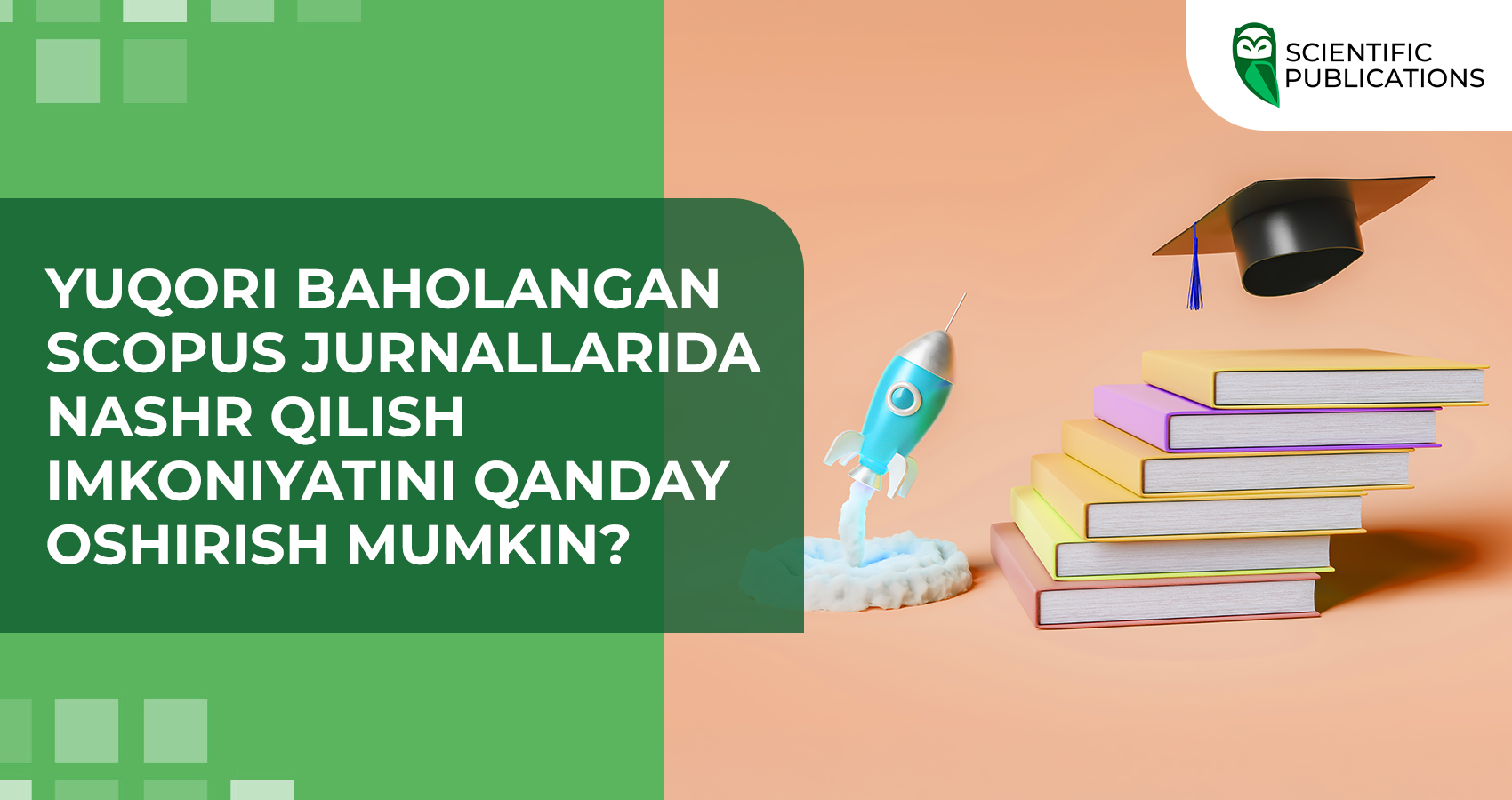 Yuqori baholangan Scopus jurnallarida nashr qilish imkoniyatini qanday oshirish mumkin?